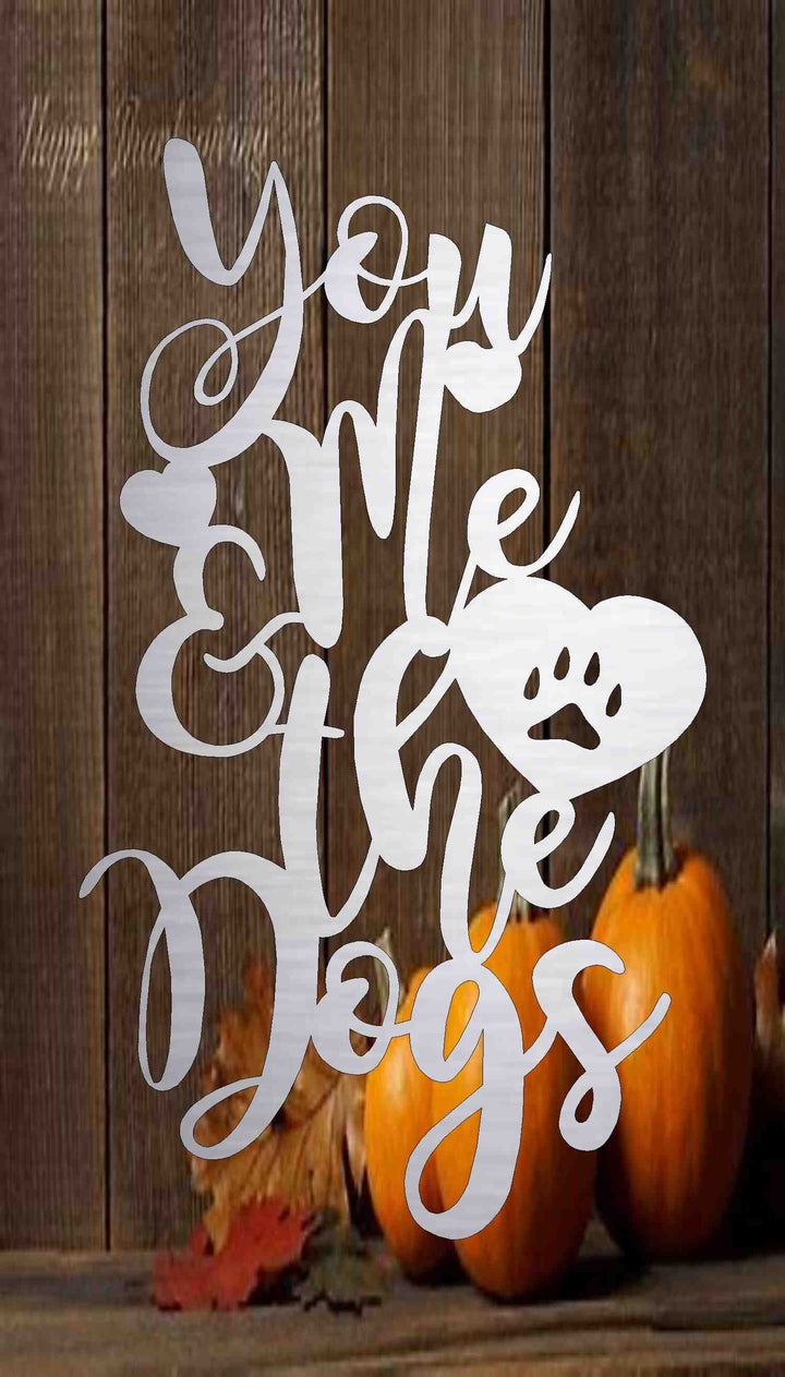 You Me and the dogs metal sign