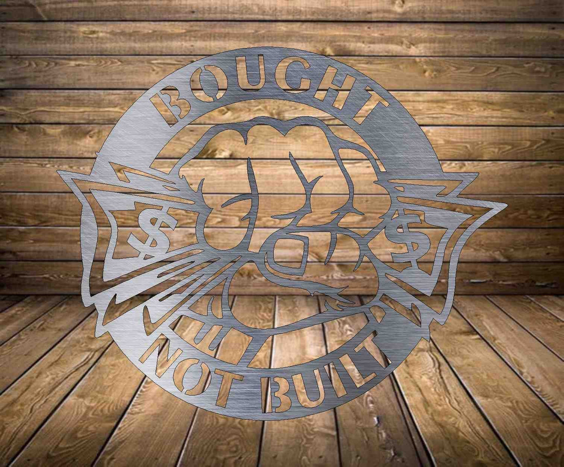 bought not built Sign - Metal Sign - Home Decor - Gifts - Patio Decor