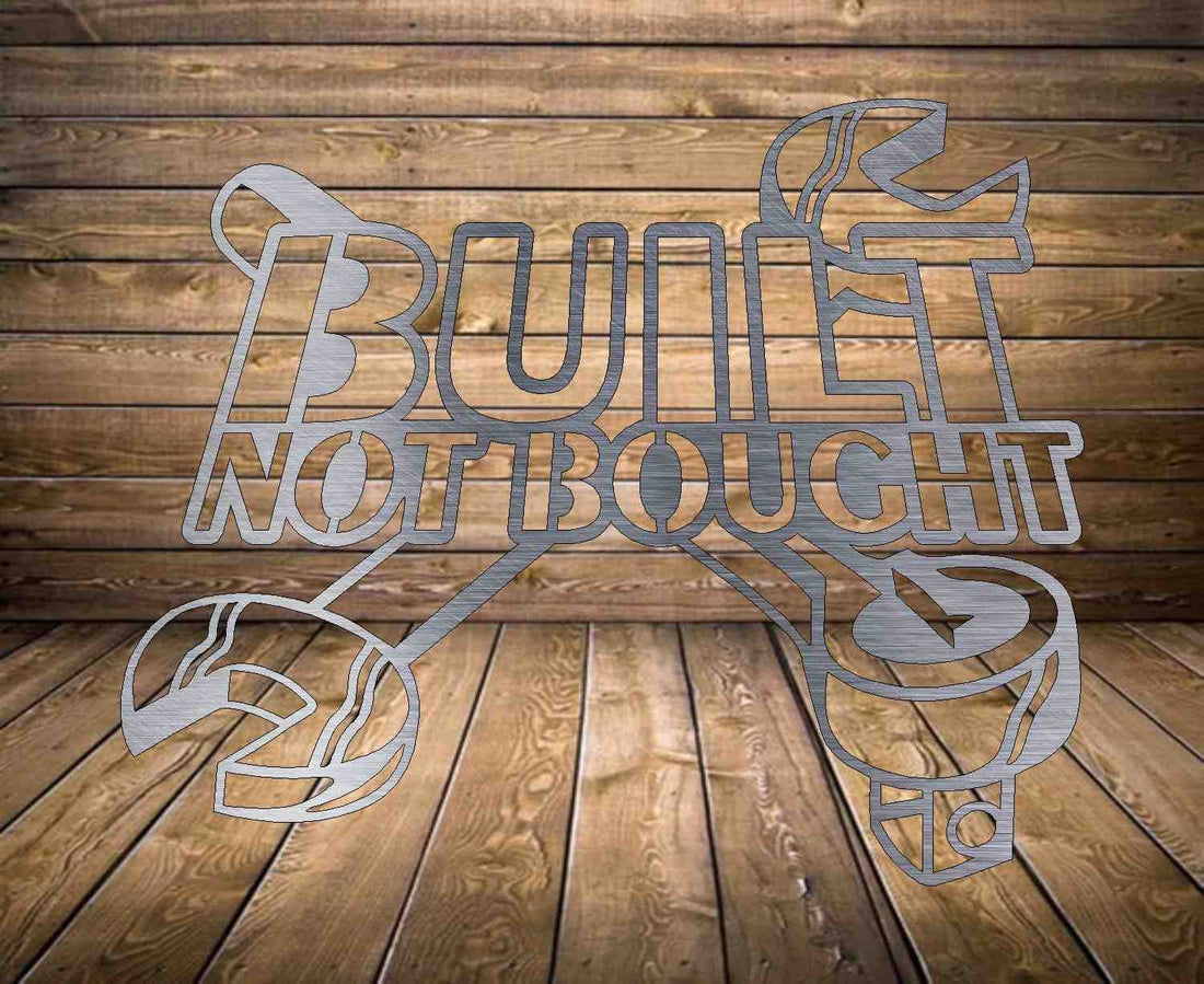 built no bought Sign - Metal Sign - Home Decor - Gifts - Patio Decor