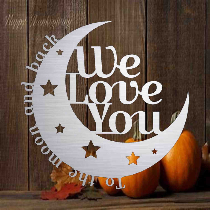 love you to the moon and back Sign -  Metal Sign -  Home Decor - Gifts - Patio Decor - Camping Art , Door Monogram ,9699